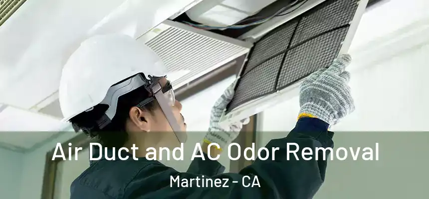 Air Duct and AC Odor Removal Martinez - CA