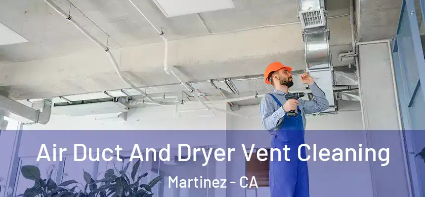 Air Duct And Dryer Vent Cleaning Martinez - CA