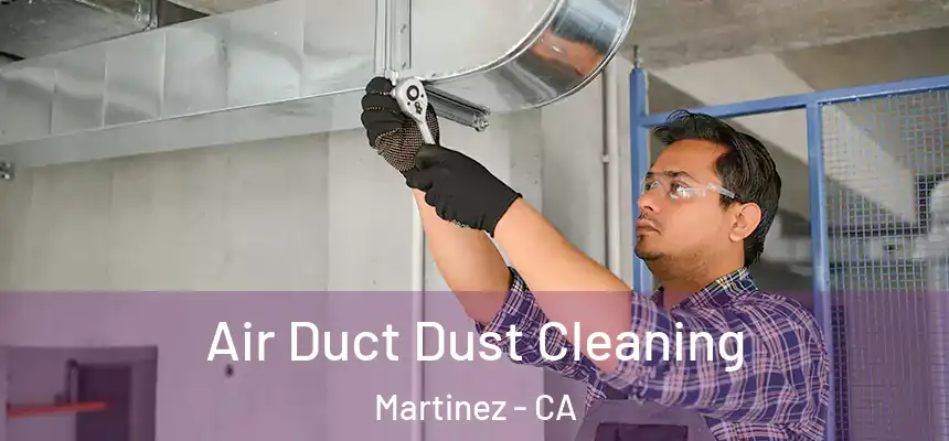  Air Duct Dust Cleaning Martinez - CA