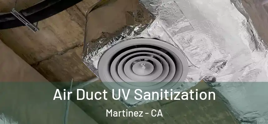  Air Duct UV Sanitization Martinez - CA