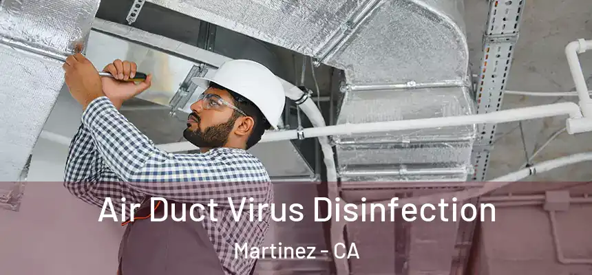 Air Duct Virus Disinfection Martinez - CA
