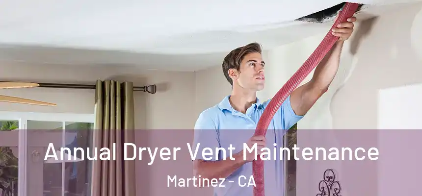  Annual Dryer Vent Maintenance Martinez - CA