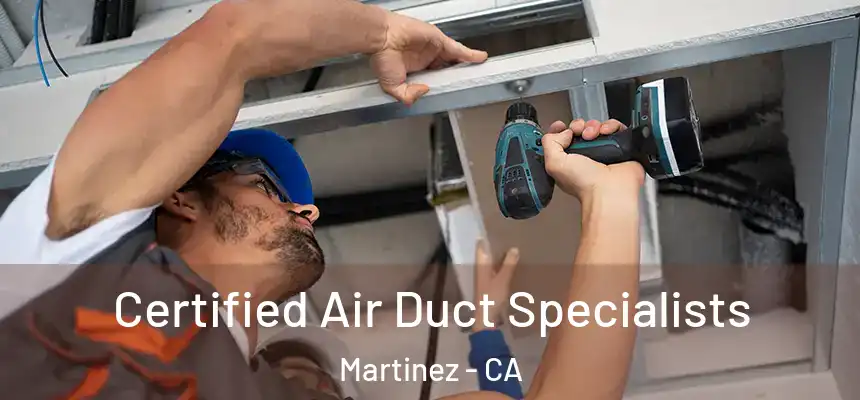  Certified Air Duct Specialists Martinez - CA