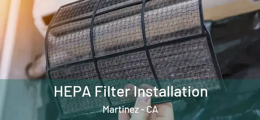  HEPA Filter Installation Martinez - CA