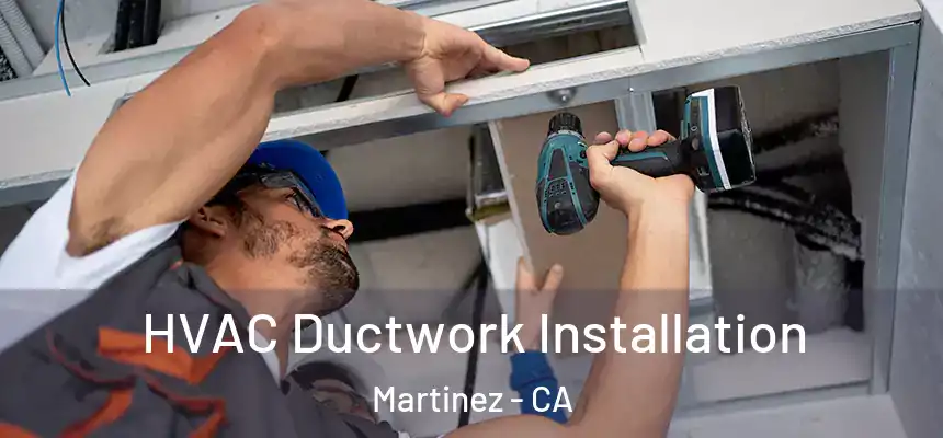 HVAC Ductwork Installation Martinez - CA