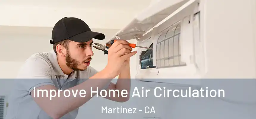  Improve Home Air Circulation Martinez - CA