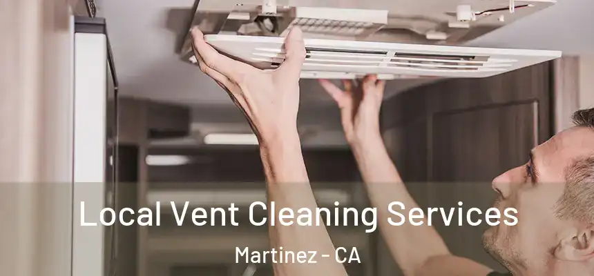  Local Vent Cleaning Services Martinez - CA