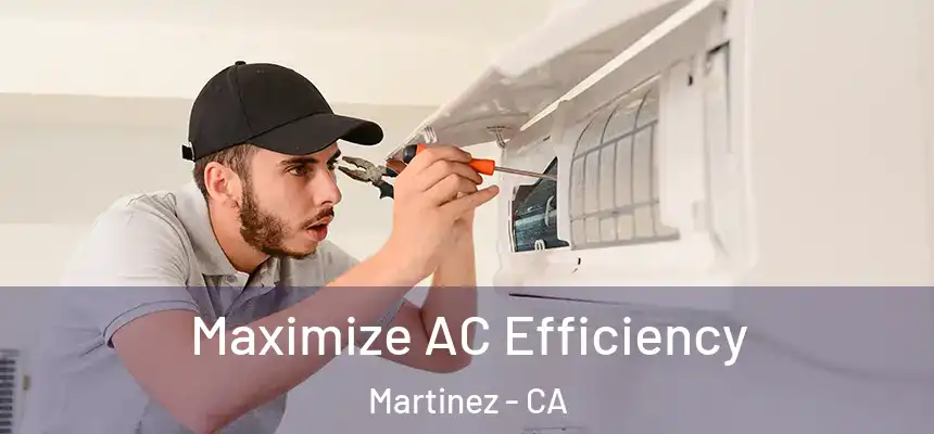 Maximize AC Efficiency Martinez - CA