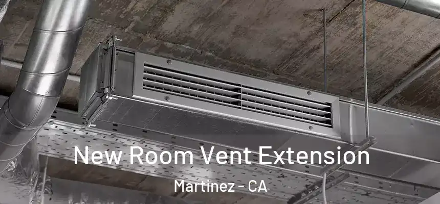  New Room Vent Extension Martinez - CA