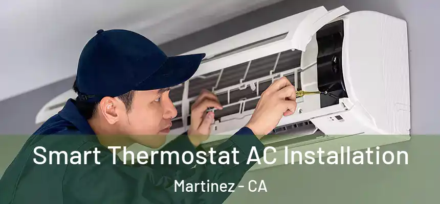 Smart Thermostat AC Installation Martinez - CA